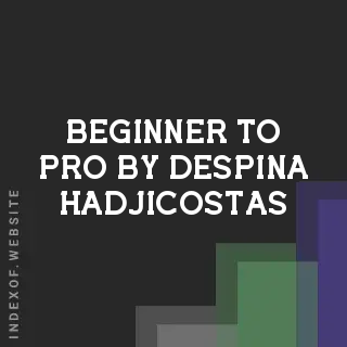 Beginner to Pro by Despina Hadjicostas | Indexof