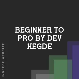 Beginner to Pro by Dev Hegde | Indexof