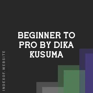 Beginner to Pro by Dika Kusuma | Indexof