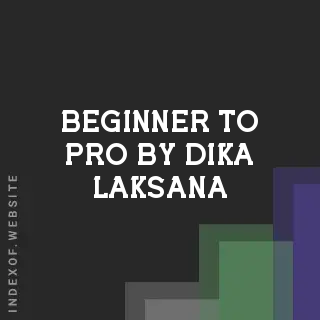 Beginner to Pro by Dika Laksana | Indexof