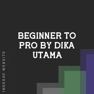 Beginner to Pro by Dika Utama | Indexof