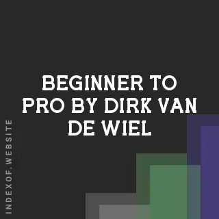 Beginner to Pro by Dirk van de Wiel | Indexof