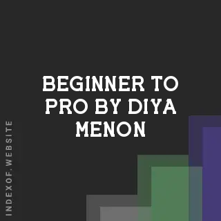 Beginner to Pro by Diya Menon | Indexof