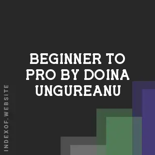Beginner to Pro by Doina Ungureanu | Indexof