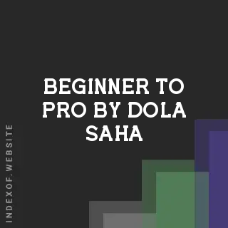 Beginner to Pro by Dola Saha | Indexof