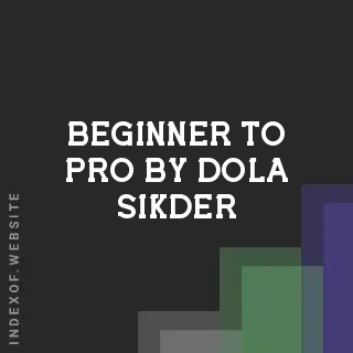 Beginner to Pro by Dola Sikder | Indexof