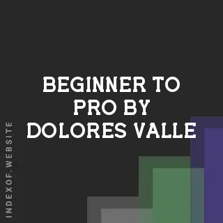 Beginner to Pro by Dolores Valle | Indexof