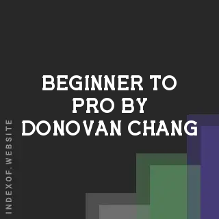 Beginner to Pro by Donovan Chang | Indexof
