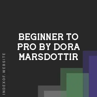 Beginner to Pro by Dora Marsdottir | Indexof