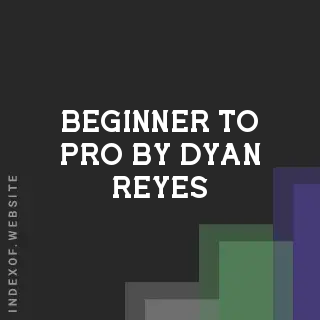 Beginner to Pro by Dyan Reyes | Indexof