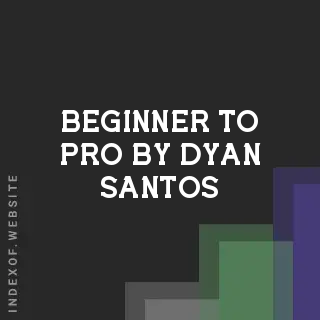 Beginner to Pro by Dyan Santos | Indexof