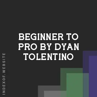 Beginner to Pro by Dyan Tolentino | Indexof