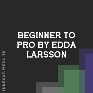 Beginner to Pro by Edda Larsson | Indexof