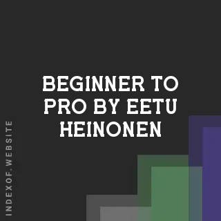 Beginner to Pro by Eetu Heinonen | Indexof