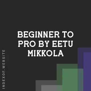 Beginner to Pro by Eetu Mikkola | Indexof