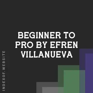 Beginner to Pro by Efren Villanueva | Indexof