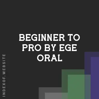 Beginner to Pro by Ege Oral | Indexof