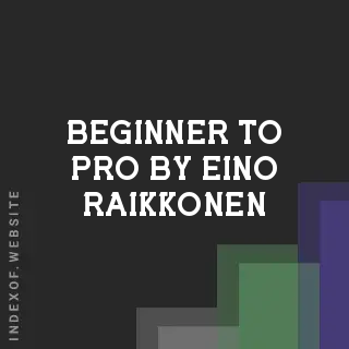 Beginner to Pro by Eino Raikkonen | Indexof