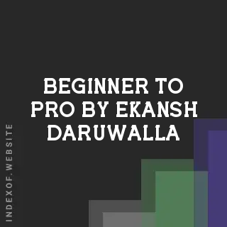 Beginner to Pro by Ekansh Daruwalla | Indexof