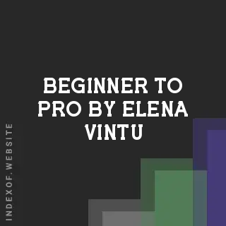 Beginner to Pro by Elena Vintu | Indexof