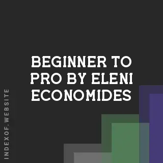 Beginner to Pro by Eleni Economides | Indexof