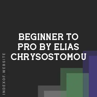 Beginner to Pro by Elias Chrysostomou | Indexof