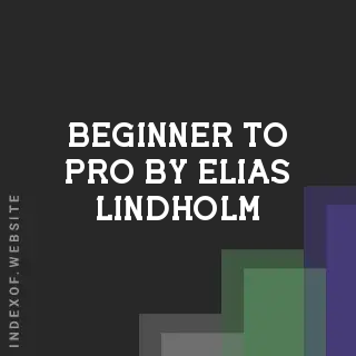 Beginner to Pro by Elias Lindholm | Indexof