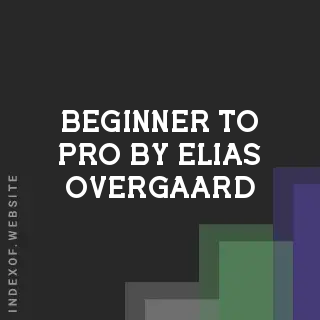 Beginner to Pro by Elias Overgaard | Indexof