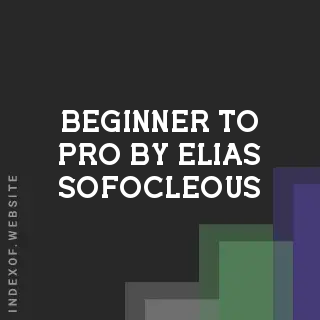 Beginner to Pro by Elias Sofocleous | Indexof