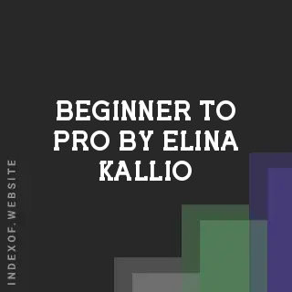 Beginner to Pro by Elina Kallio | Indexof