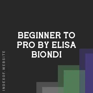 Beginner to Pro by Elisa Biondi | Indexof