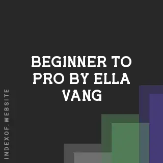 Beginner to Pro by Ella Vang | Indexof