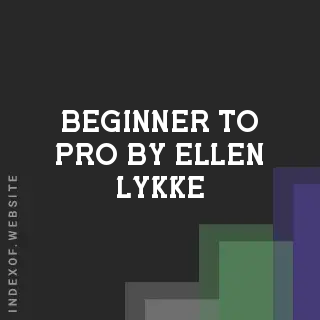 Beginner to Pro by Ellen Lykke | Indexof