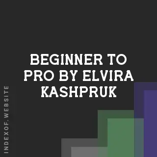 Beginner to Pro by Elvira Kashpruk | Indexof