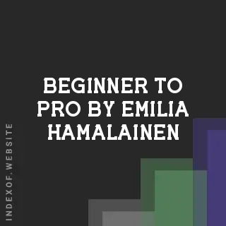 Beginner to Pro by Emilia Hamalainen | Indexof