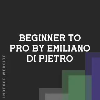 Beginner to Pro by Emiliano Di Pietro | Indexof