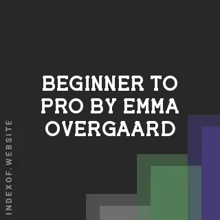 Beginner to Pro by Emma Overgaard | Indexof