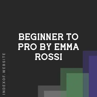 Beginner to Pro by Emma Rossi | Indexof
