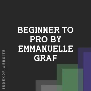 Beginner to Pro by Emmanuelle Graf | Indexof