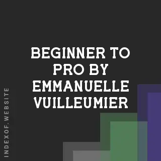 Beginner to Pro by Emmanuelle Vuilleumier | Indexof