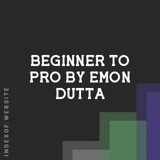 Beginner to Pro by Emon Dutta | Indexof