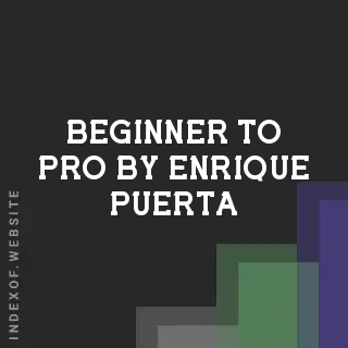 Beginner to Pro by Enrique Puerta | Indexof
