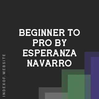 Beginner to Pro by Esperanza Navarro | Indexof