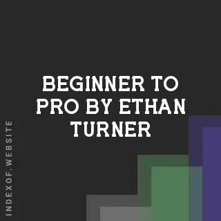 Beginner to Pro by Ethan Turner | Indexof