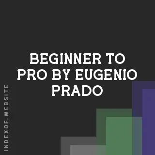 Beginner to Pro by Eugenio Prado | Indexof