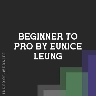 Beginner to Pro by Eunice Leung | Indexof