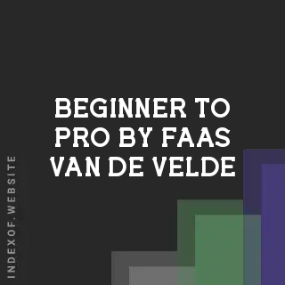 Beginner to Pro by Faas van de Velde | Indexof