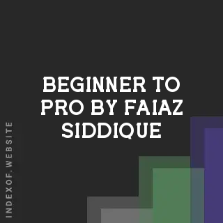 Beginner to Pro by Faiaz Siddique | Indexof