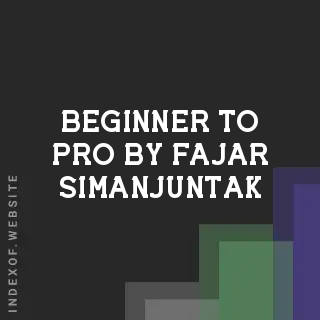 Beginner to Pro by Fajar Simanjuntak | Indexof