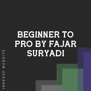 Beginner to Pro by Fajar Suryadi | Indexof